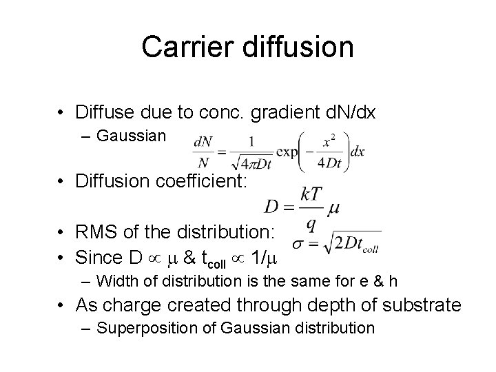 Carrier diffusion • Diffuse due to conc. gradient d. N/dx – Gaussian • Diffusion