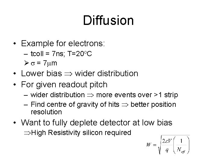 Diffusion • Example for electrons: – tcoll = 7 ns; T=20 o. C Ø