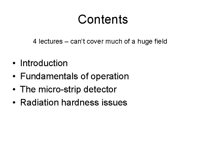 Contents 4 lectures – can’t cover much of a huge field • • Introduction