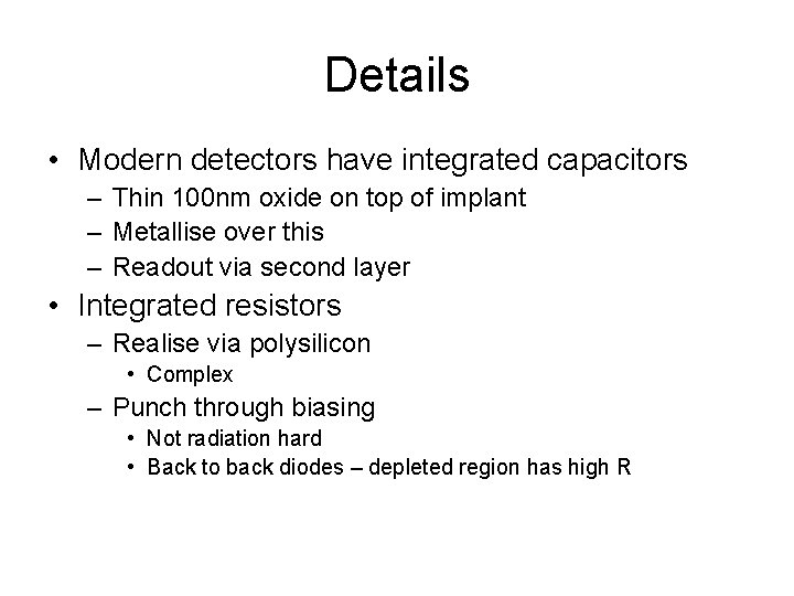 Details • Modern detectors have integrated capacitors – Thin 100 nm oxide on top