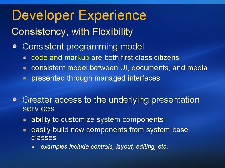 Developer Experience Consistency, with Flexibility Consistent programming model code and markup are both first