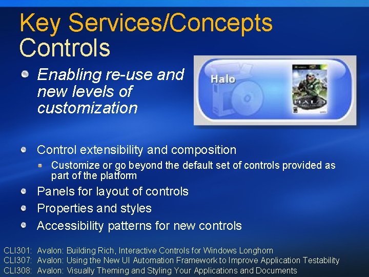 Key Services/Concepts Controls Enabling re-use and new levels of customization Control extensibility and composition