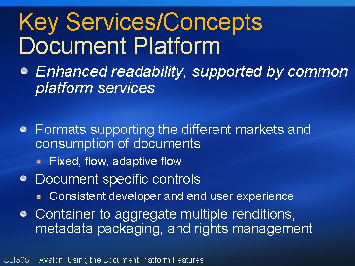 Key Services/Concepts Document Platform Enhanced readability, supported by common platform services Formats supporting the