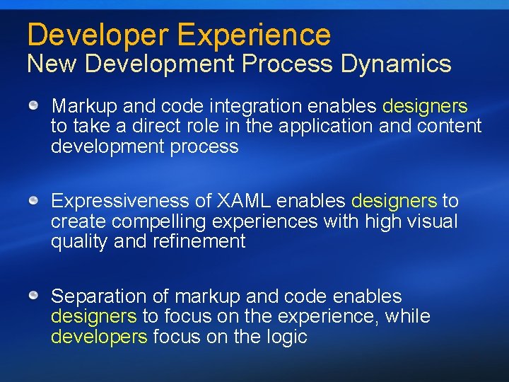 Developer Experience New Development Process Dynamics Markup and code integration enables designers to take