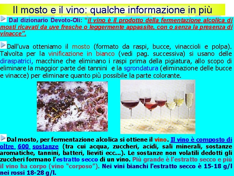 Il mosto e il vino: qualche informazione in più Dal dizionario Devoto-Oli: Devoto-Oli “il