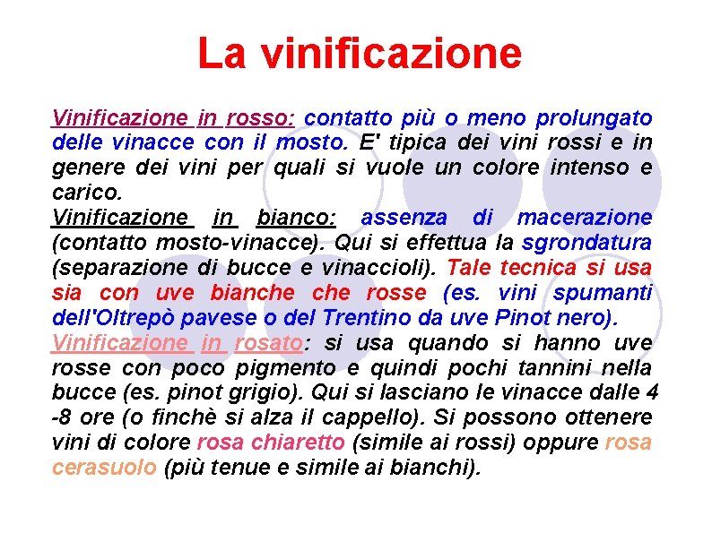 La vinificazione Vinificazione in rosso: contatto più o meno prolungato delle vinacce con il