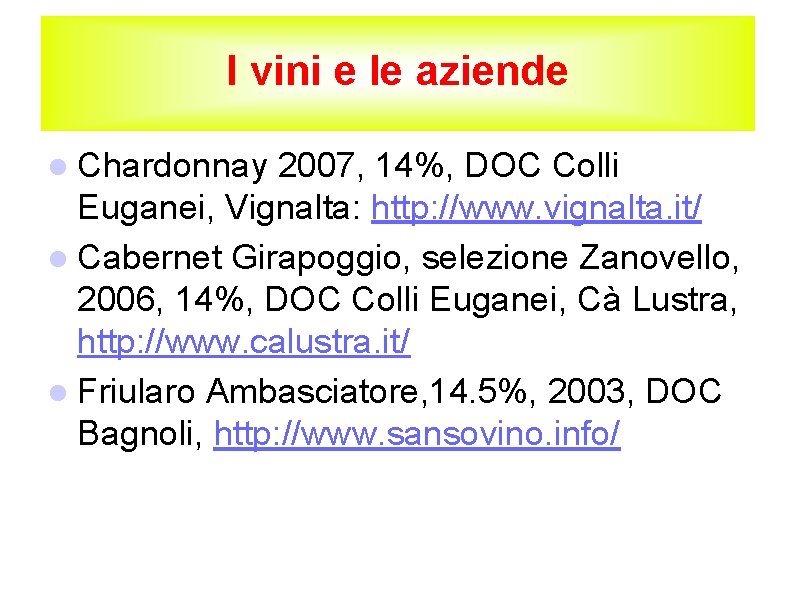 I vini e le aziende l Chardonnay 2007, 14%, DOC Colli Euganei, Vignalta: http: