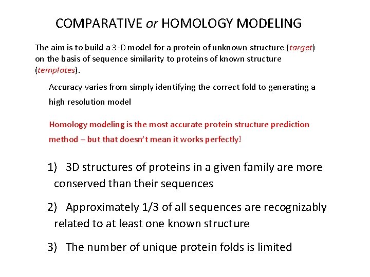 COMPARATIVE or HOMOLOGY MODELING The aim is to build a 3 -D model for