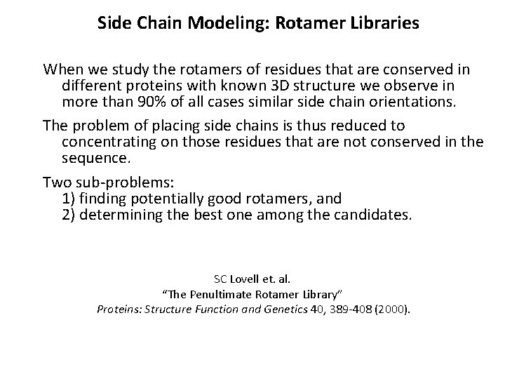 Side Chain Modeling: Rotamer Libraries When we study the rotamers of residues that are