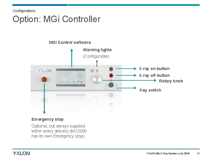 Configurations Option: MGi Controller MGi Control software Warning lights (Configurable) X-ray on button X-ray
