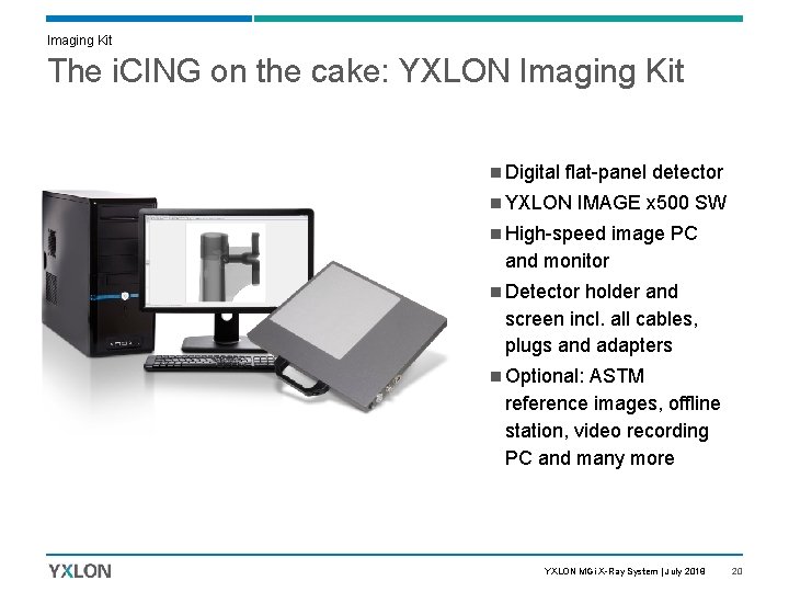 Imaging Kit The i. CING on the cake: YXLON Imaging Kit n Digital flat-panel