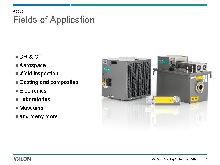 About Fields of Application n DR & CT n Aerospace n Weld inspection n