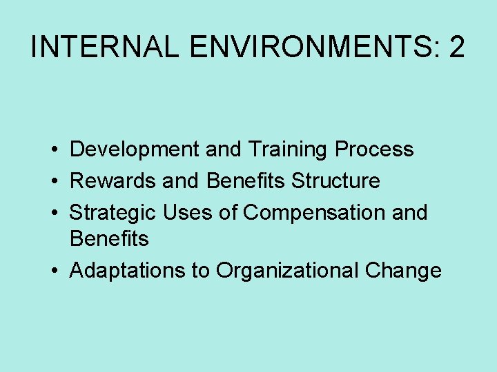 INTERNAL ENVIRONMENTS: 2 • Development and Training Process • Rewards and Benefits Structure •