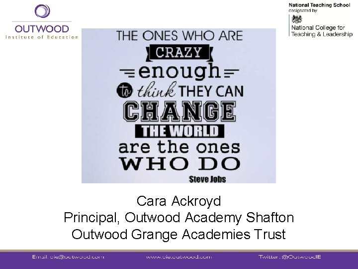 Cara Ackroyd Principal, Outwood Academy Shafton Outwood Grange Academies Trust 