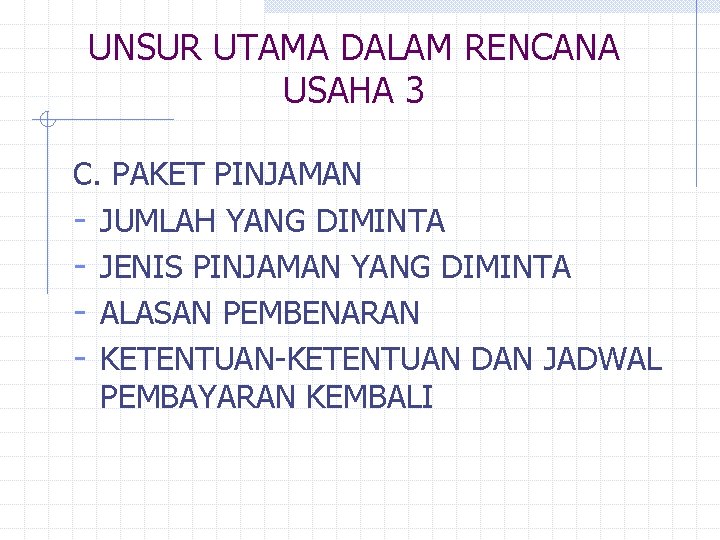 UNSUR UTAMA DALAM RENCANA USAHA 3 C. PAKET PINJAMAN - JUMLAH YANG DIMINTA -