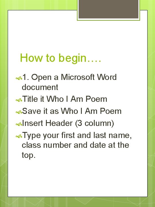 How to begin…. 1. Open a Microsoft Word document Title it Who I Am