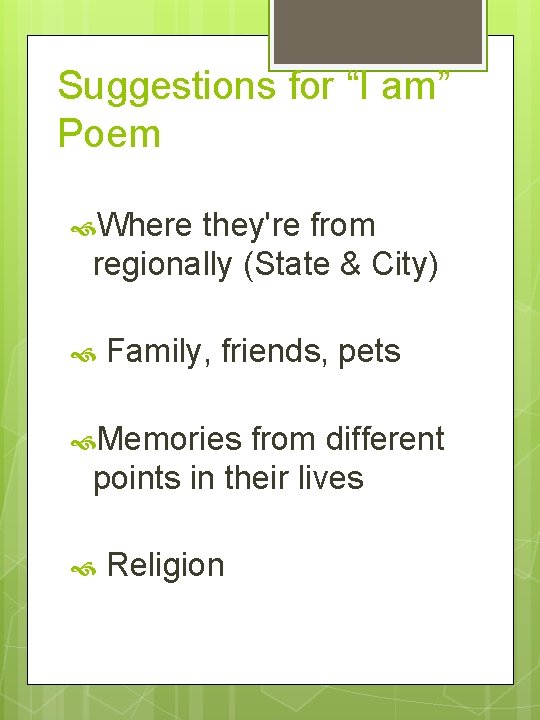 Suggestions for “I am” Poem Where they're from regionally (State & City) Family, friends,