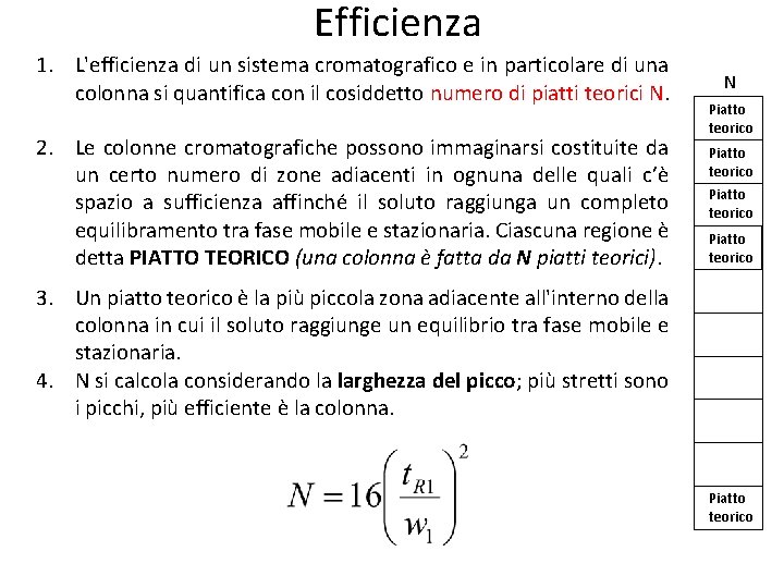 Efficienza 1. L'efficienza di un sistema cromatografico e in particolare di una colonna si