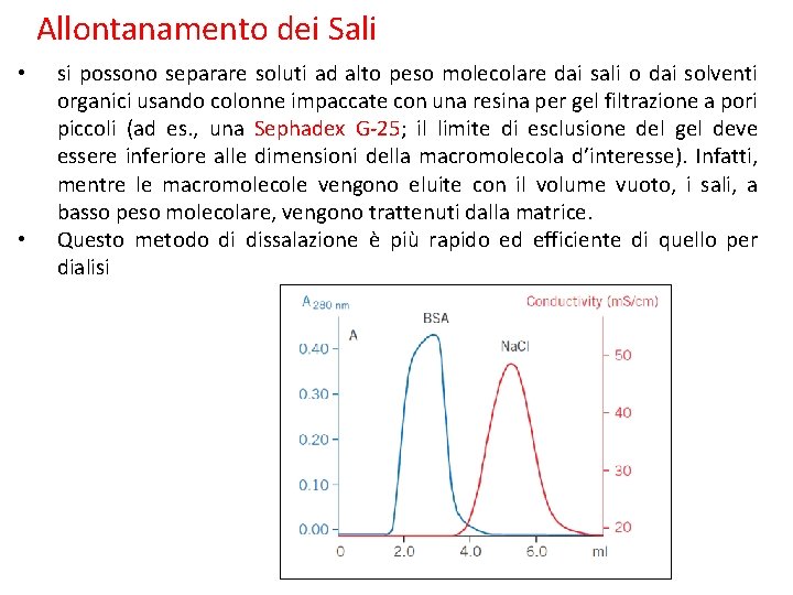 Allontanamento dei Sali • • si possono separare soluti ad alto peso molecolare dai