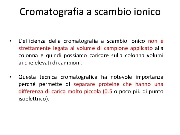 Cromatografia a scambio ionico • L'efficienza della cromatografia a scambio ionico non è strettamente