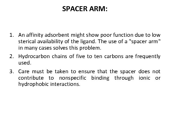 SPACER ARM: 1. An affinity adsorbent might show poor function due to low sterical