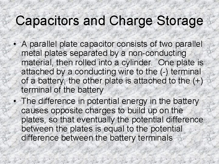 Capacitors and Charge Storage • A parallel plate capacitor consists of two parallel metal