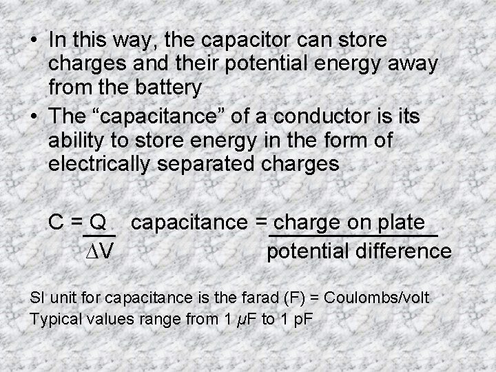  • In this way, the capacitor can store charges and their potential energy