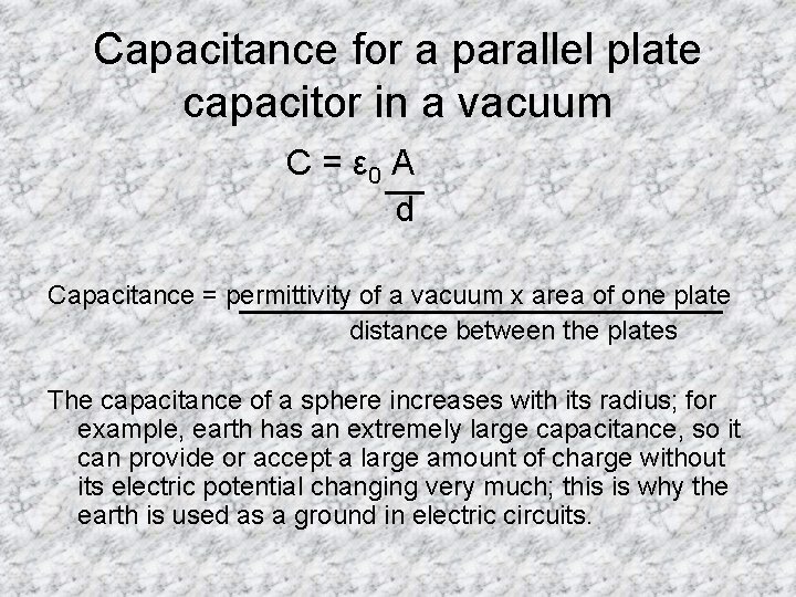 Capacitance for a parallel plate capacitor in a vacuum C = ε 0 A