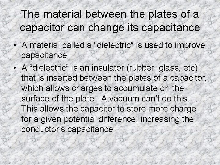 The material between the plates of a capacitor can change its capacitance • A