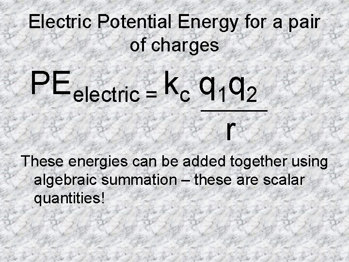 Electric Potential Energy for a pair of charges PEelectric = kc q 1 q