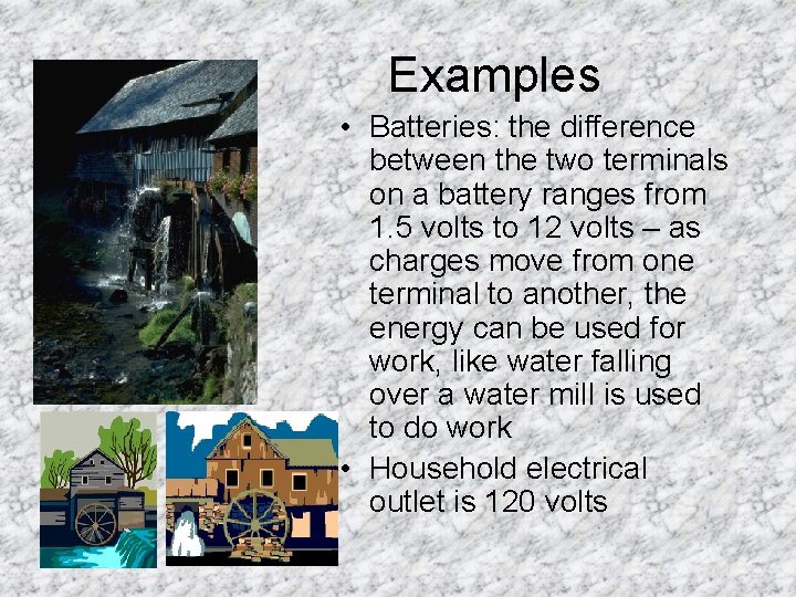 Examples • Batteries: the difference between the two terminals on a battery ranges from