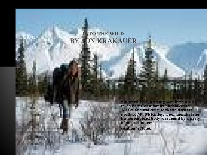 INTO THE WILD BY JON KRAKAUER “In April 1992, a young man from a