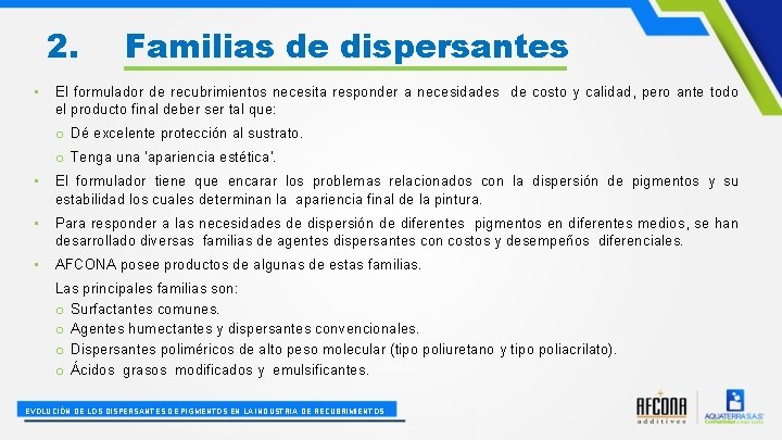 2. • Familias de dispersantes El formulador de recubrimientos necesita responder a necesidades de