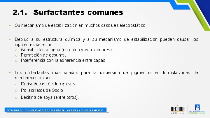 2. 1. Surfactantes comunes • Su mecanismo de estabilización en muchos casos es electrostático.