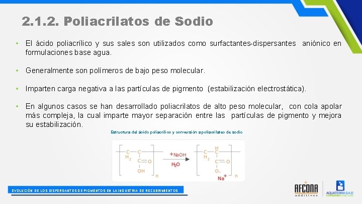 2. 1. 2. Poliacrilatos de Sodio • El ácido poliacrílico y sus sales son