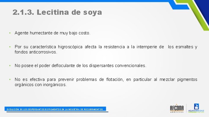 2. 1. 3. Lecitina de soya • Agente humectante de muy bajo costo. •