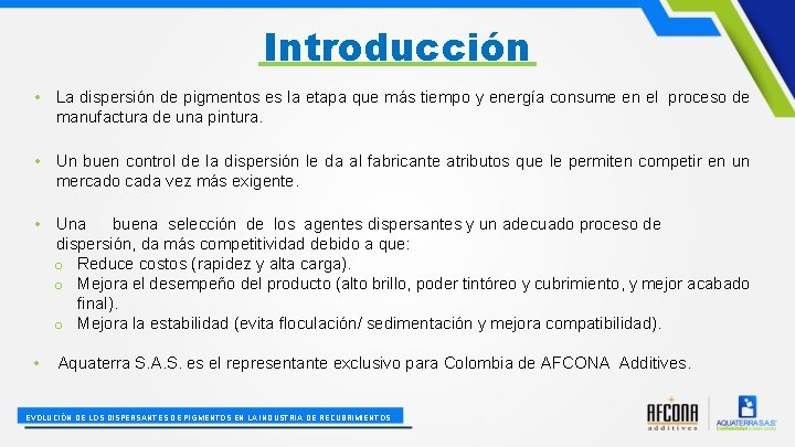 Introducción • La dispersión de pigmentos es la etapa que más tiempo y energía