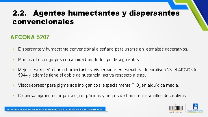 2. 2. Agentes humectantes y dispersantes convencionales AFCONA 5207 • Dispersante y humectante convencional