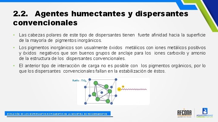 2. 2. Agentes humectantes y dispersantes convencionales • Las cabezas polares de este tipo