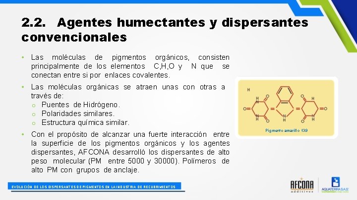 2. 2. Agentes humectantes y dispersantes convencionales • Las moléculas de pigmentos orgánicos, consisten