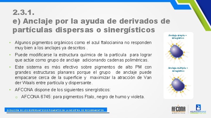 2. 3. 1. e) Anclaje por la ayuda de derivados de partículas dispersas o