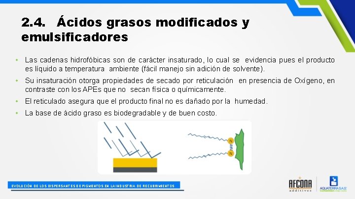 2. 4. Ácidos grasos modificados y emulsificadores • Las cadenas hidrofóbicas son de carácter