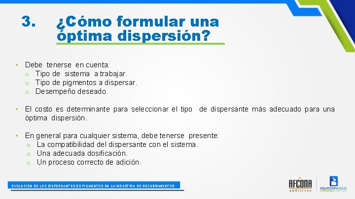 3. ¿Cómo formular una óptima dispersión? • Debe tenerse en cuenta: o Tipo de