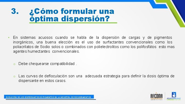 3. ¿Cómo formular una óptima dispersión? • En sistemas acuosos cuando se habla de