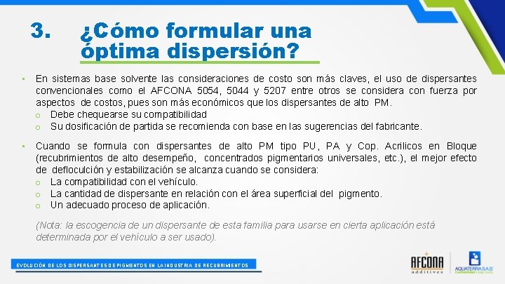 3. ¿Cómo formular una óptima dispersión? • En sistemas base solvente las consideraciones de