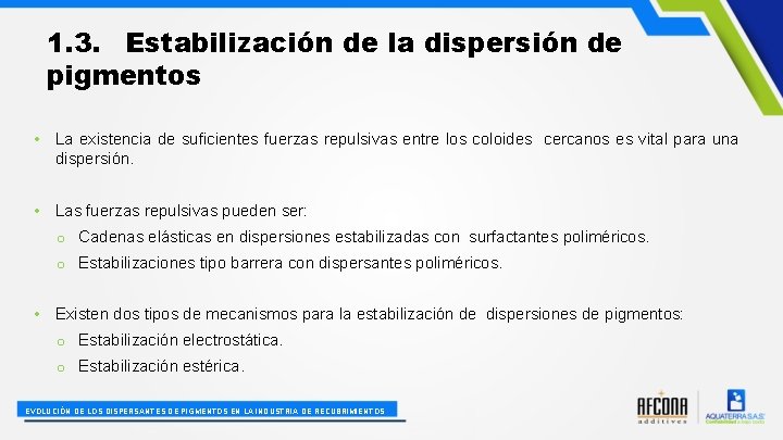 1. 3. Estabilización de la dispersión de pigmentos • La existencia de suficientes fuerzas