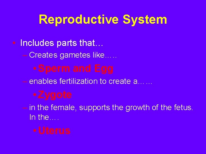 Reproductive System • Includes parts that… – Creates gametes like…. . • Sperm and