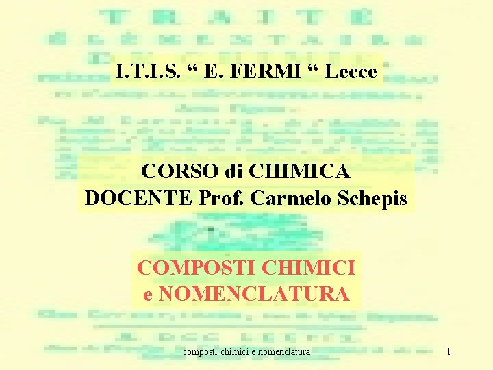 I. T. I. S. “ E. FERMI “ Lecce CORSO di CHIMICA DOCENTE Prof. I. T. I. S. “ E. FERMI “ Lecce CORSO di CHIMICA DOCENTE Prof.