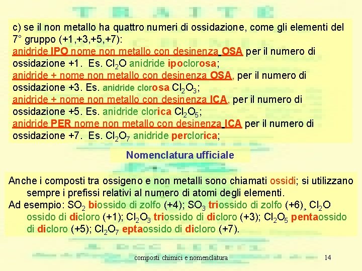 c) se il non metallo ha quattro numeri di ossidazione, come gli elementi del c) se il non metallo ha quattro numeri di ossidazione, come gli elementi del