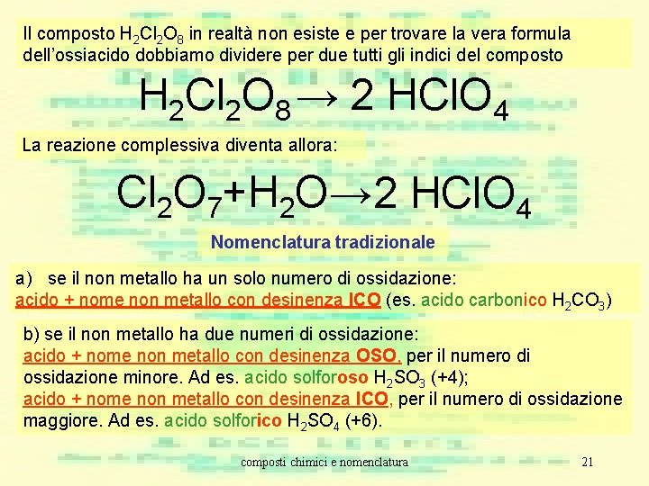 Il composto H 2 Cl 2 O 8 in realtà non esiste e per Il composto H 2 Cl 2 O 8 in realtà non esiste e per